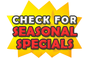 Check for seasonal specials
