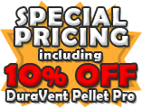 Special Pricing including 10% Off DuraVent Pellet Pro